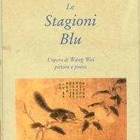 Le stagioni blu L'opera di WANG WEI. Luni Editrice