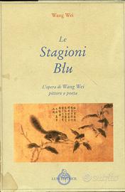Le stagioni blu L'opera di WANG WEI. Luni Editrice