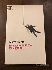 Un calcio in bocca fa miracoli - Marco Presta
