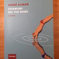 Chiamami col tuo nome - Andrè Aciman