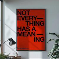Poster Not everything has a meaning