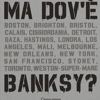 Ma dov'è Banksy? Arte fotografia street art