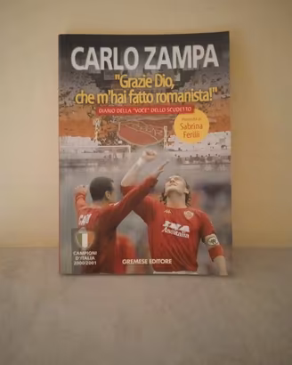 Grazie Dio, che m'hai fatto romanista Carlo Zampa