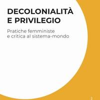 Decolonialità e privilegio femminismo società