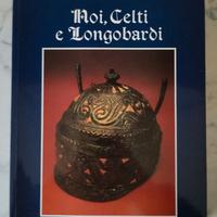 Noi, Celti e Longobardi