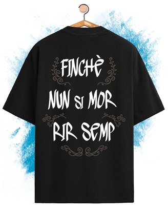 T-Shirt Divertente Finchè nun si mor rir semp