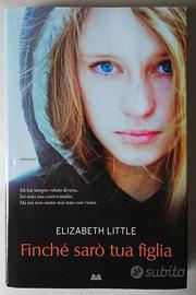 libro  Finché sarò tua figlia Elizabeth Little 