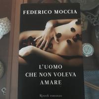 L'Uomo Che Non Voleva Amare - Federico Moccia