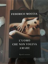 L'Uomo Che Non Voleva Amare - Federico Moccia