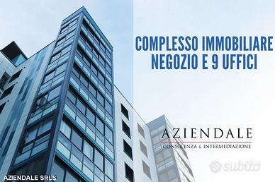 Complesso immobiliare negozio e 9 uffici