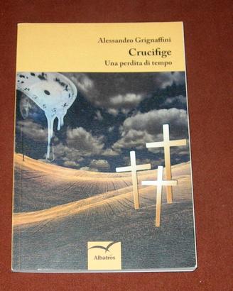Crucifige - Una perdita di tempo - A. Grignaffini