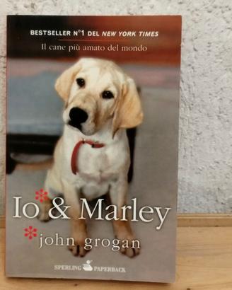 Libro "Io & Marley" di John Grogan