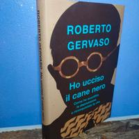 Ho ucciso il cane nero - Roberto Gervaso