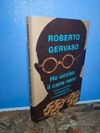 Ho ucciso il cane nero - Roberto Gervaso