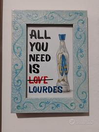 Quadretto Pop Art "All You Need Is Lourdes"