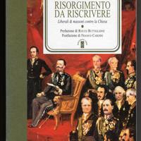RISORGIMENTO DA RISCRIVERE Liberali Massoni Chiesa