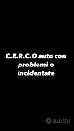 C.E.R.C.O auto con problemi o incidentate