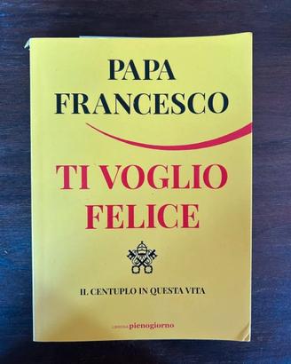 Ti vogli- Felice - PAPA FRANCESCO