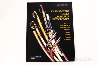 L'Armamento Della Cavalleria Napoleonica - Raro