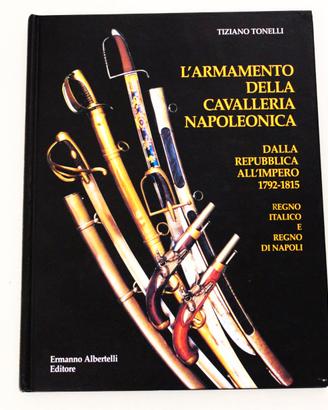 L'Armamento Della Cavalleria Napoleonica - Raro