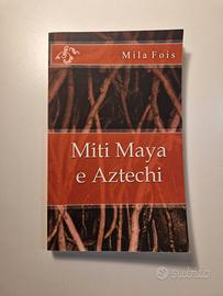 Miti Maya e Aztechi - Mila Fois - Mitologia 