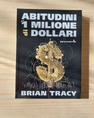Abitudini da 1 milione di dollari - B. Tracy