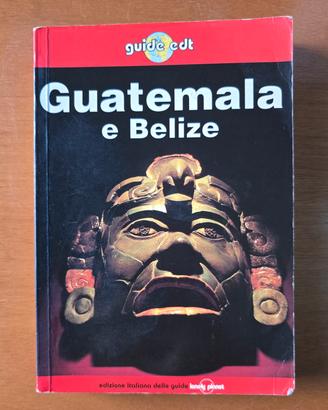 Guatemala e Belize Guida EDT (Lonely Planet) 1998