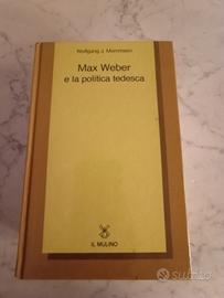 Max Weber e la politica tedesca - W. J. Mommsen