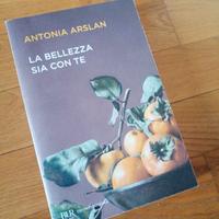 la bellezza sia con te. Antonia Arslan