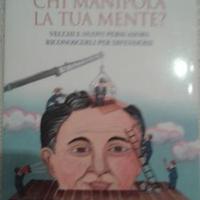 Chi manipola la tua mente - Anna Oliverio Ferraris