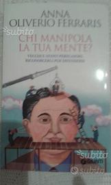 Chi manipola la tua mente - Anna Oliverio Ferraris