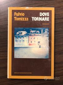 Dove tornare - Fulvio Tomizza