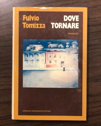 Dove tornare - Fulvio Tomizza