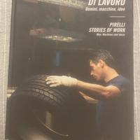 Pirelli racconti dí lavoro uomini, macchine,idee