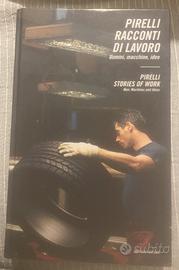Pirelli racconti dí lavoro uomini, macchine,idee