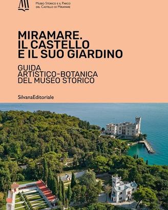 Miramare. Il Castello e il suo giardino