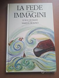 La fede e le sue immagini  - L. Giussani, M. Molin