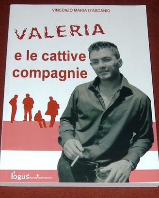 Valeria e le cattive compagnie - V. M. d'Ascanio