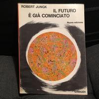 Robert Jungk - Il Futuro e' gia cominciato-Einaud