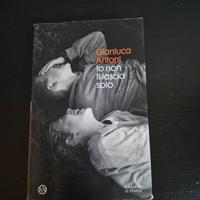 LIBRO - GIANLUCA ANTONI - IO NON TI LASCIO SOLO