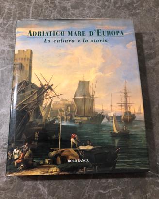 Adriatico mare d’Europa la cultura e la storia