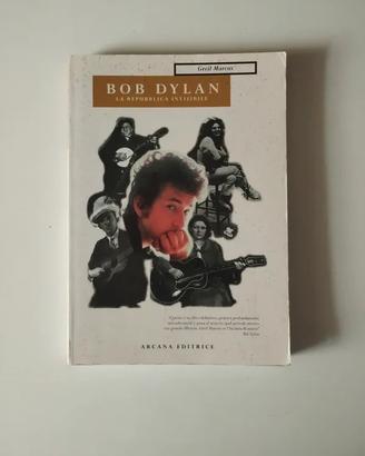 Bob Dylan. La repubblica invisibile - Greil Marcus