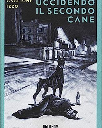 Gaglione, Izzo. Uccidendo il secondo cane. Oblomov