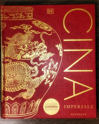 Cina imperiale. La storia illustrata definitiva