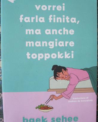 Vorrei farla finita, ma anche mangiare toppokki