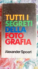 Tutti i segreti della fotografia Alexander Spoer