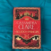 Cassandra Clare: Lo Scudo del Principe vol. 1