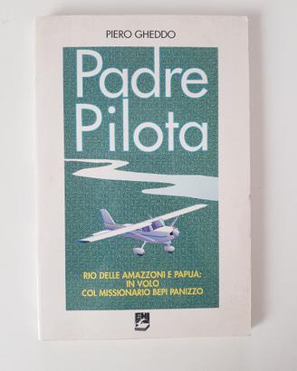 Libro di Piero Gheddo, PADRE PILOTA - EMI, 1995