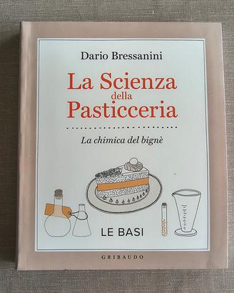 La scienza della pasticceria - Dario Bressanini