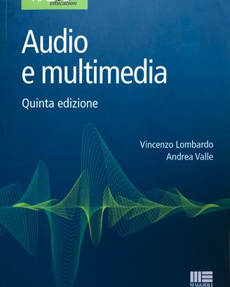 AUDIO E MULTIMEDIA di V. Lombardo e A. Valle – 5°
